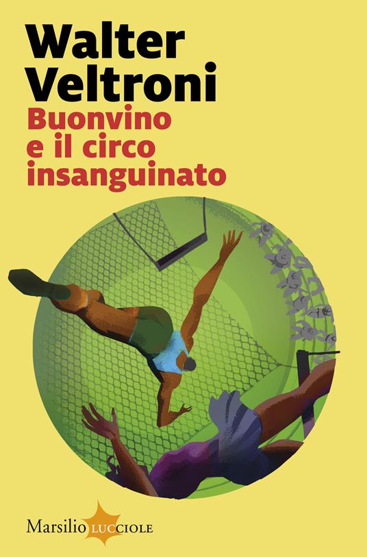  Walter Veltroni Buonvino e il circo insanguinato
